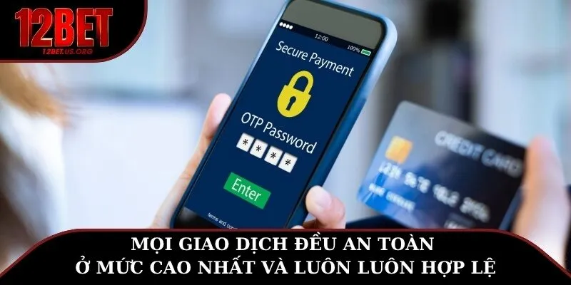 Mọi giao dịch đều an toàn ở mức cao nhất và luôn luôn hợp lệ