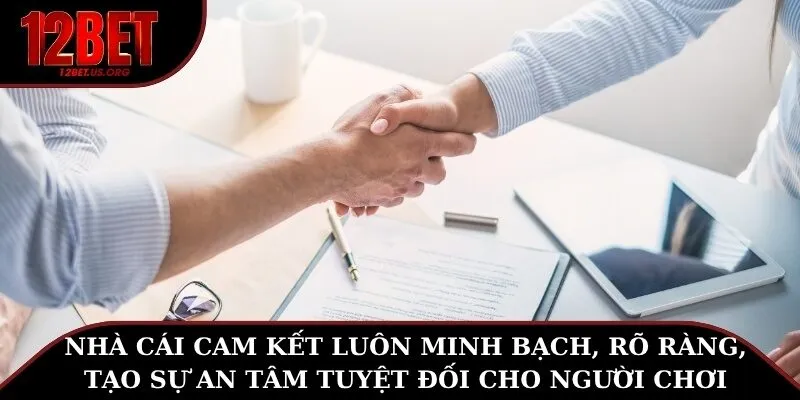 Nhà cái cam kết luôn minh bạch, rõ ràng, tạo sự an tâm tuyệt đối cho người chơi