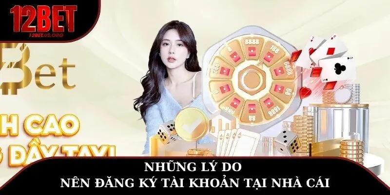 Những lý do nên đăng ký tài khoản tại nhà cái